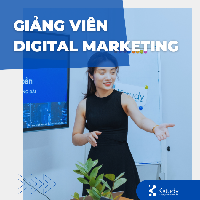 Học digital marketing ra làm gì? Xu hướng nghề nghiệp và cơ hội phát triển 8 Giảng viên digital marketing