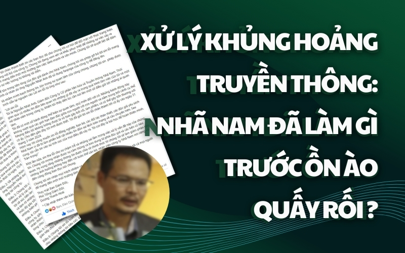 XỬ LÝ KHỦNG HOẢNG TRUYỀN THÔNG NHÃ NAM ĐÃ LÀM GÌ TRƯỚC ồn ào QUẤY RỐI