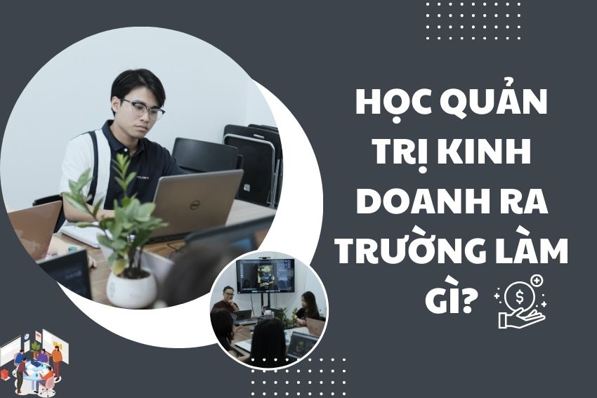 Học quản trị kinh doanh ra làm gì