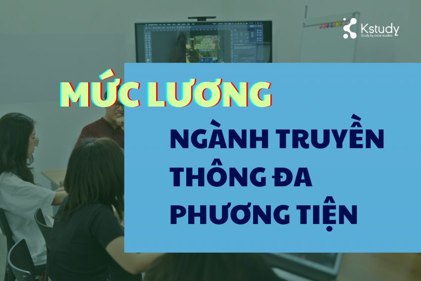mức lương ngành truyền thông đa phương tiện