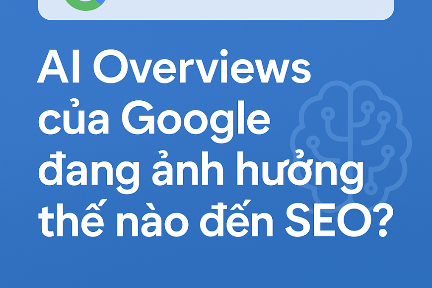 AI Overviews của Google đang thay đổi SEO 2025